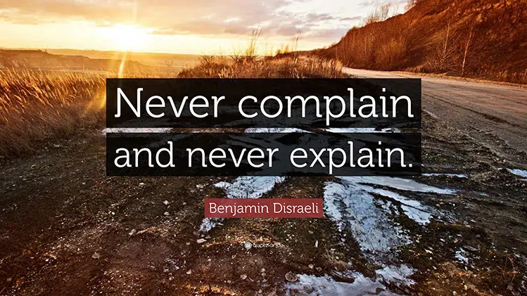 benjamin disraeli never explain complain quote