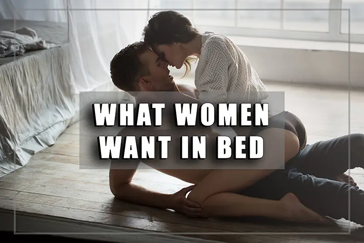 how to fuck a girl what women want in bed